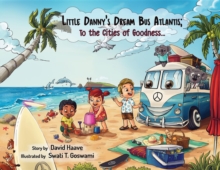 Little Danny's Dream Bus Atlantis; To the Cities of Goodness!