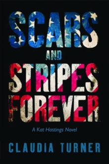 Scars and Stripes Forever : A Kat Hastings Novel