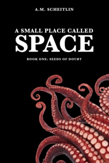 Small Place Called Space: Seeds Of Doubt (Book 1) : A Small Place Called Space, #1