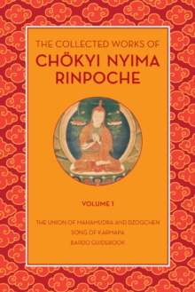 The Collected Works of Chokyi Nyima Rinpoche Volume I