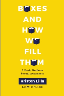 Boxes and How We Fill Them : A Basic Guide to Sexual Awareness