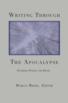 Writing Through the Apocalypse : Pandemic Poetry and Prose