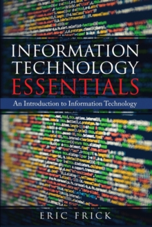 Information Technology Essentials : An Introduction To Information Technology