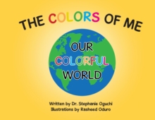 The Colors of Me : Our Colorful World