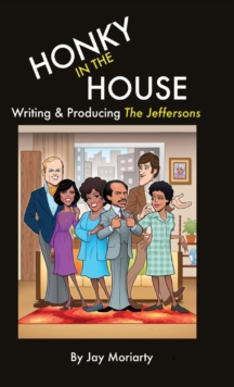 Honky in the House : Writing & Producing The Jeffersons