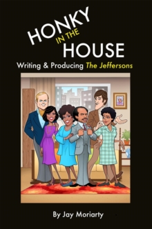 Honky in the House : Writing & Producing The Jeffersons