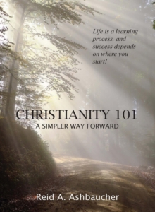 CHRISTIANITY 101 : A Simpler Way Forward