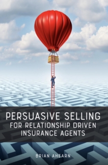 Persuasive Selling for Relationship Driven Insurance Agents