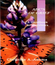 ABC'S OF GRIEF : A Handbook for Survivors