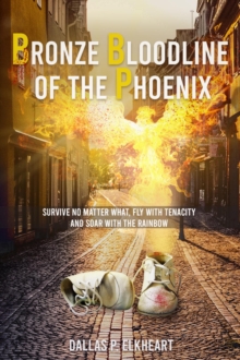 Bronze Bloodline of the Phoenix : An Unwanted Little Girl, Born with a Very Special Gift