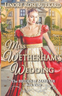 Miss Wetherham's Wedding : The Brides of Mayfair, Book 3