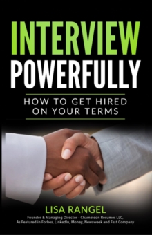 Interview Powerfully : How to Land Your Next Job on Your Terms