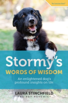 Stormy's Words of Wisdom : An enlightened dog's profound insights on life