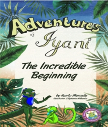 Adventures of Iyani : The Incredible Beginning