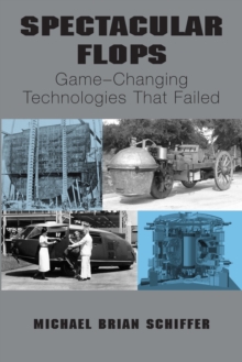 Spectacular Flops : Game-Changing Technologies That Failed