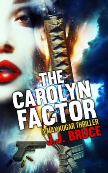 The Carolyn Factor : A Max Kugar Thriller