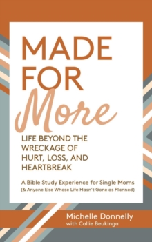 Made for More : Life Beyond the Wreckage of Hurt, Loss, & Heartbreak