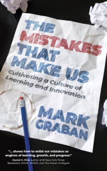 The Mistakes That Make Us : Cultivating a Culture of Learning and Innovation