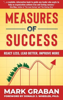 Measures of Success : React Less, Lead Better, Improve More