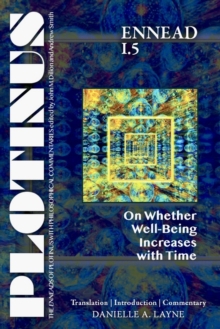 PLOTINUS Ennead I.5: On Whether Well-Being Increases With Time : Translation, With An Introduction, And Commentary