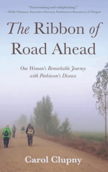 The Ribbon of Road Ahead : One Woman's Remarkable Journey with Parkinson's Disease