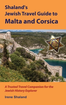 Shaland's Jewish Travel Guide to Malta and Corsica : A Trusted Travel Companion for the Jewish History Explorer