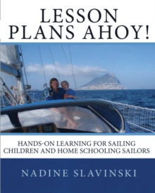 Lesson Plans Ahoy : Hands-On Learning for Sailing Children and Home Schooling Sailors