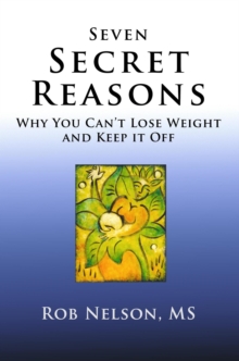 Seven Secret Reasons - Why You Can't Lose Weight And Keep It Off