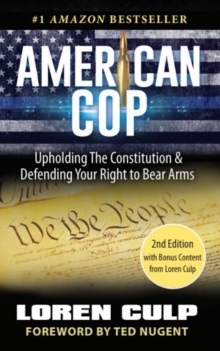 American Cop : Upholding the Constitution and Defending Your Right to Bear Arms