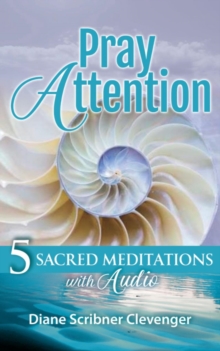 Pray Attention : 5 Sacred Meditations with Audio