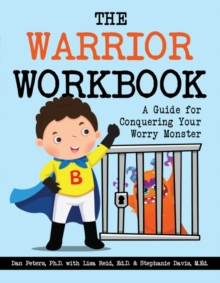 The Warrior Workbook (Blue Cape) : A Guide for Conquering Your Worry Monster