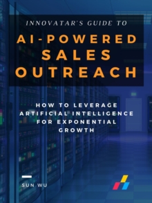 AI-Powered Sales Outreach : How to Leverage Artificial Intelligence for Exponential Growth