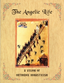 The Angelic Life : A Vision of Orthodox Monasticism