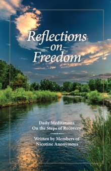 Reflections On Freedom : Daily Meditations On The Steps Of Recovery