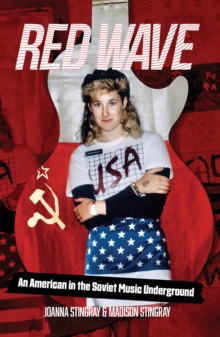 Red Wave : An American in the Soviet Music Underground