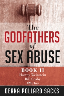 The Godfathers of Sex Abuse, Book II : Harvey Weinstein, Bill Cosby, #MeToo