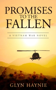 Promises To The Fallen : A Vietnam War Novel