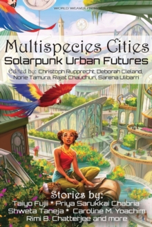 Multispecies Cities : Solarpunk Urban Futures