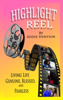 HIGHLIGHT REEL : LIVING LIFE GENUINE, BLESSED AND FEARLESS