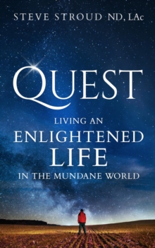 Quest : Living an Enlightened Life in the Mundane World