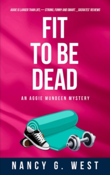 Fit to Be Dead : An Aggie Mundeen Mystery