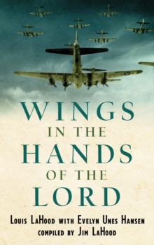 Wings In The Hands Of The Lord : A World War II Journal