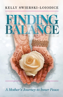 Finding Balance : A Mother's Journey to Inner Peace