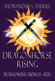 Dragonhorse Rising : The Dragonhorse Chronicles ~ Book 1