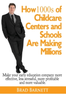 How 1000s of Childcare Centers and Schools Are Making Millions : Make your early education company more effective, less stressful, more profitable and more valuable.