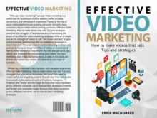 Effective Video Marketing : How to make videos that sell. Tips and strategies