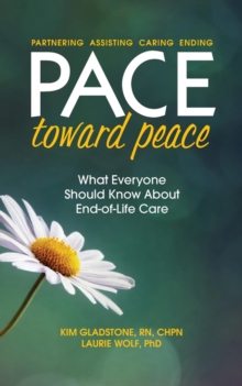 PACE Toward Peace : What Everyone Should Know About End-of-Life Care