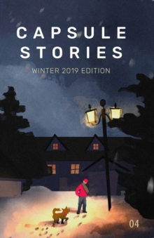 Capsule Stories Winter 2019 Edition : Frozen in Time