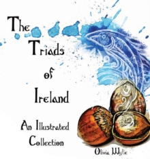 The Triads Of Ireland : An Illustrated Collection