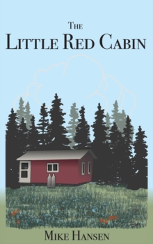 Little Red Cabin : Short Stories and Long Thoughts